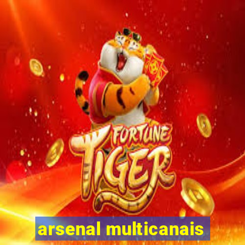 arsenal multicanais